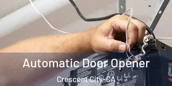  Automatic Door Opener Crescent City-CA