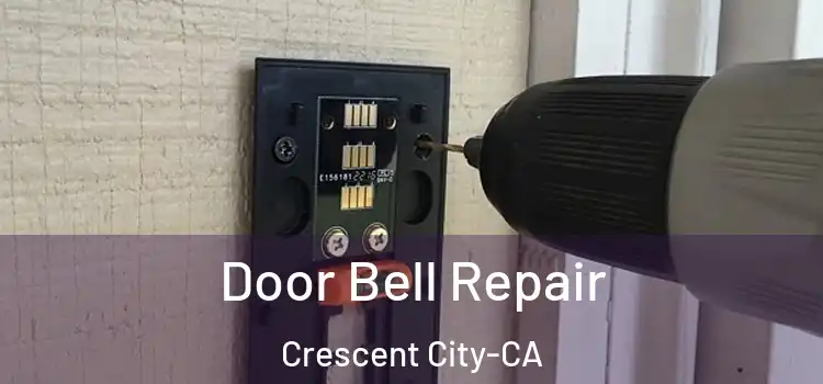  Door Bell Repair Crescent City-CA
